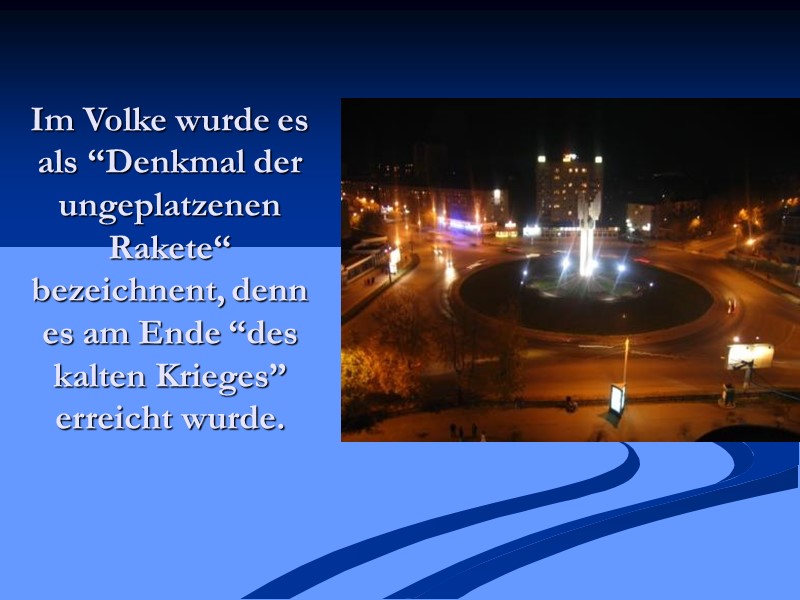 Im Volke wurde es als “Denkmal der  ungeplatzenen Rakete“ bezeichnent, denn es am